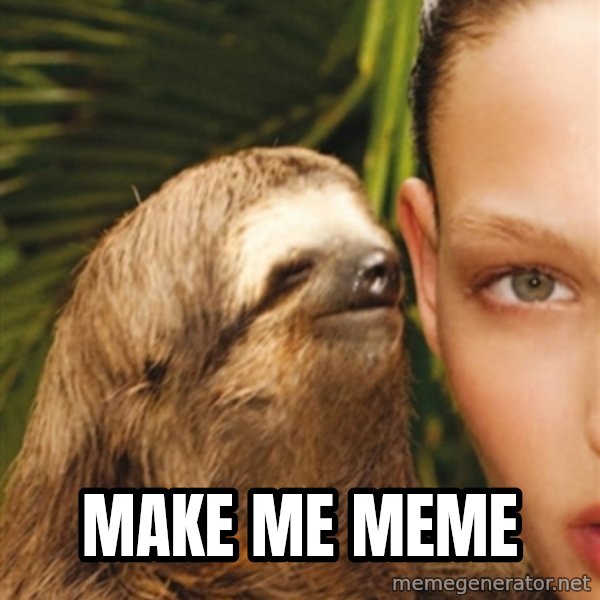 The Rape Sloth meme: make me meme