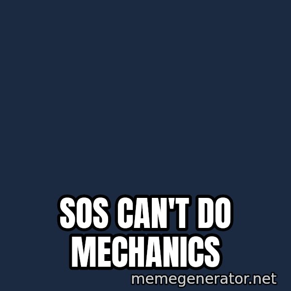 Seal Lit meme: SOS CAN'T DO MECHANICS