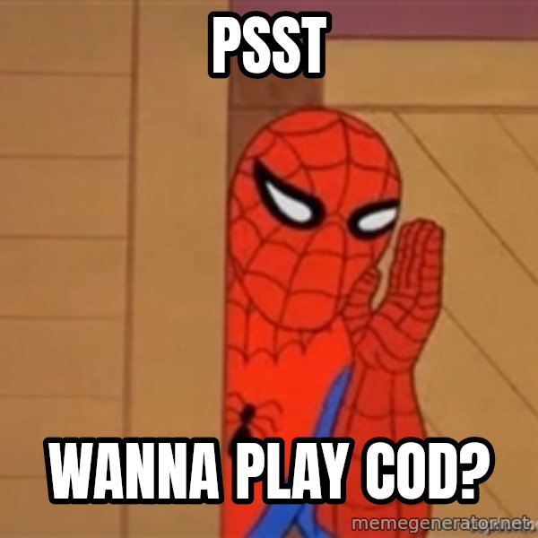 Psst spiderman meme: Psst / Wanna play COD?