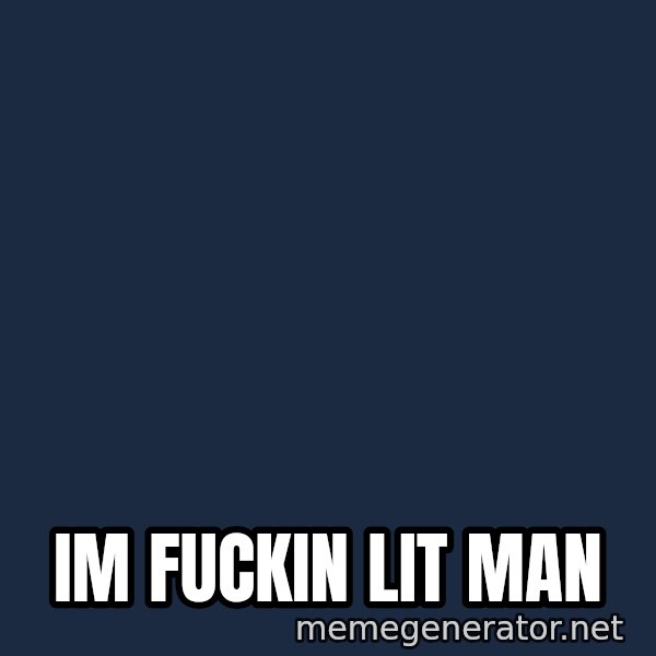 Seal Lit meme: Im fuckin lit man