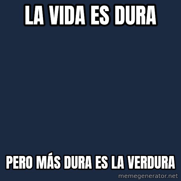 Albert Einstein meme: LA VIDA ES DURA / PERO MÁS DURA ES LA VERDURA