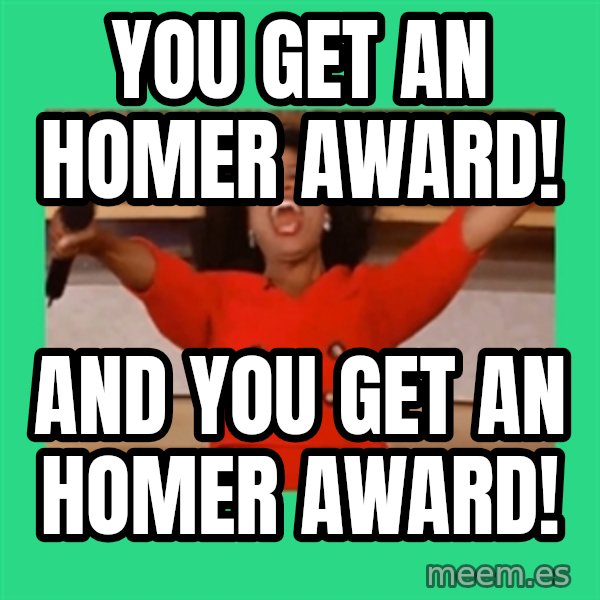 Oprah Car meme: you get an homer award! / and you get an homer award!