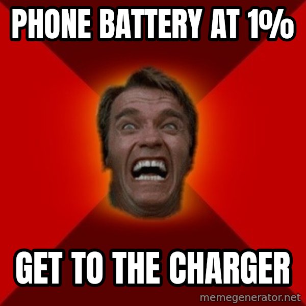 Angry Arnold meme: phone battery at 1% / GET TO THE CHARGER