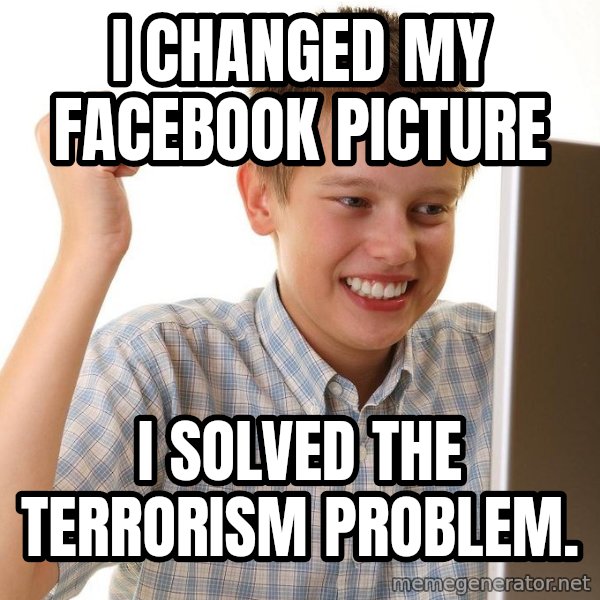 First Day on the internet kid meme: I changed my facebook picture / I solved the terrorism problem.
