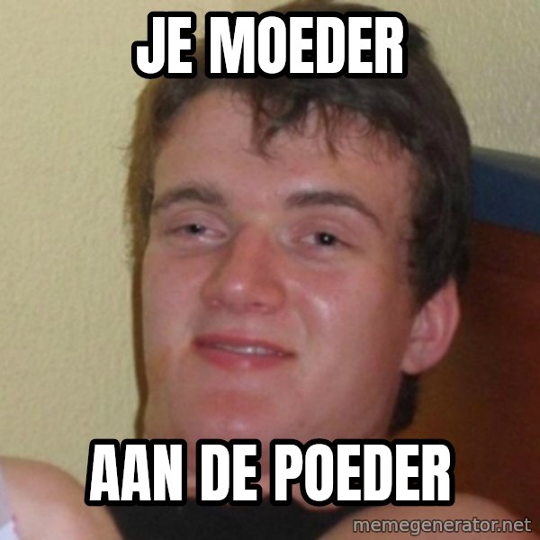 Really Stoned Guy meme: je moeder / aan de poeder