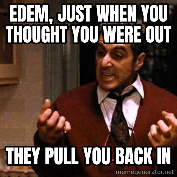 Al Pacino Godfather Iii meme: Edem, just when you thought you were out / They pull you back in