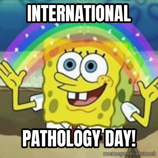 Spongebob meme: International / pathology day!