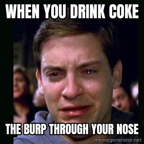 crying peter parker meme: when you drink coke / the burp through your nose