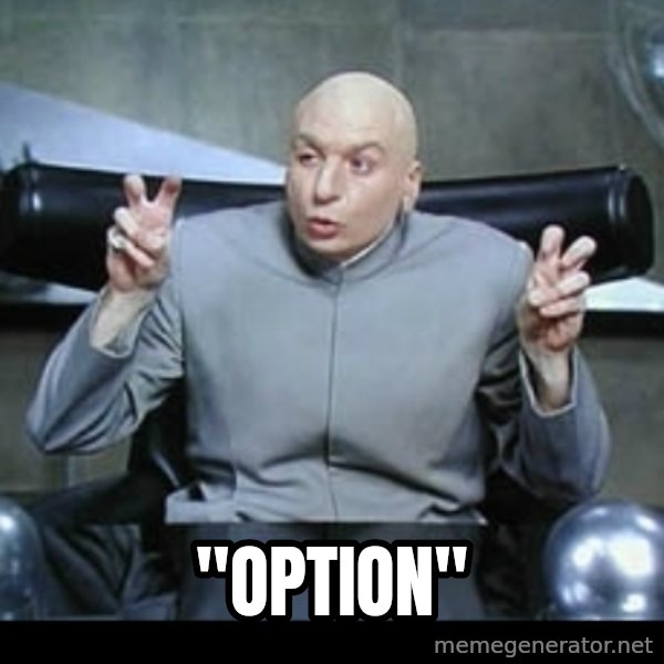 Dr. Evil Air Quotes meme: "OPTION"
