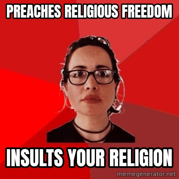 Liberal Douche Garofalo meme: Preaches religious freedom / Insults your religion