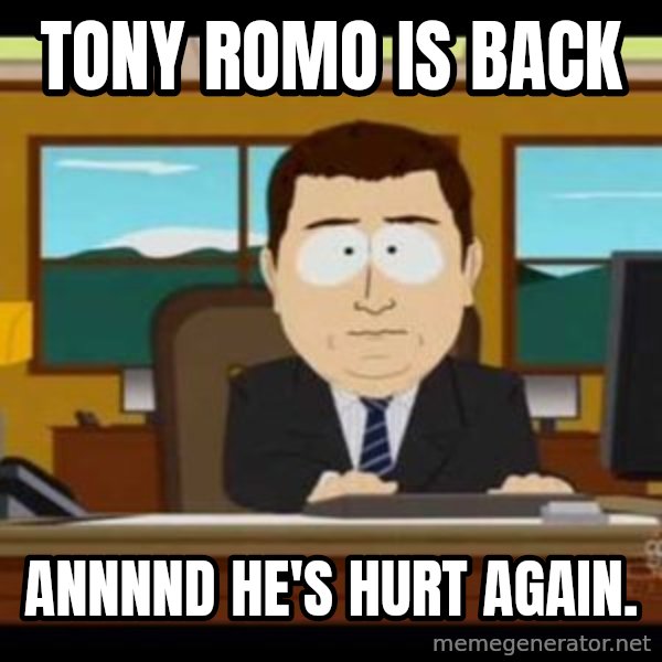 south park aand it's gone meme: Tony Romo is back / annnnd he's hurt again.