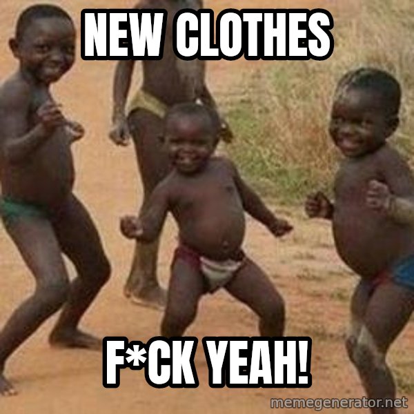 african children dancing meme: New clothes / F*ck yeah!