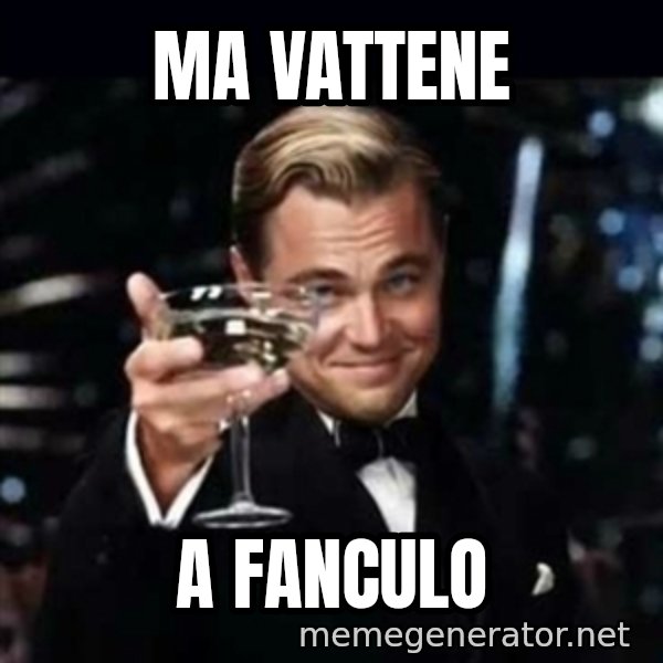 Gatsby Gatsby meme: Ma vattene / a fanculo