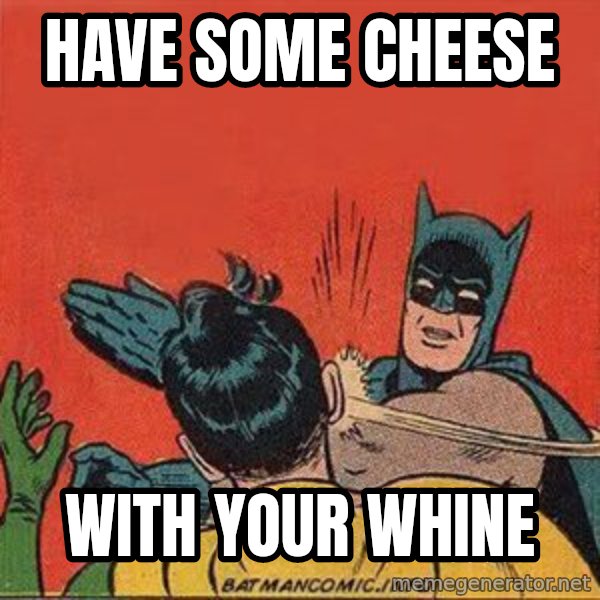 batman slap robin meme: have some cheese / with your whine