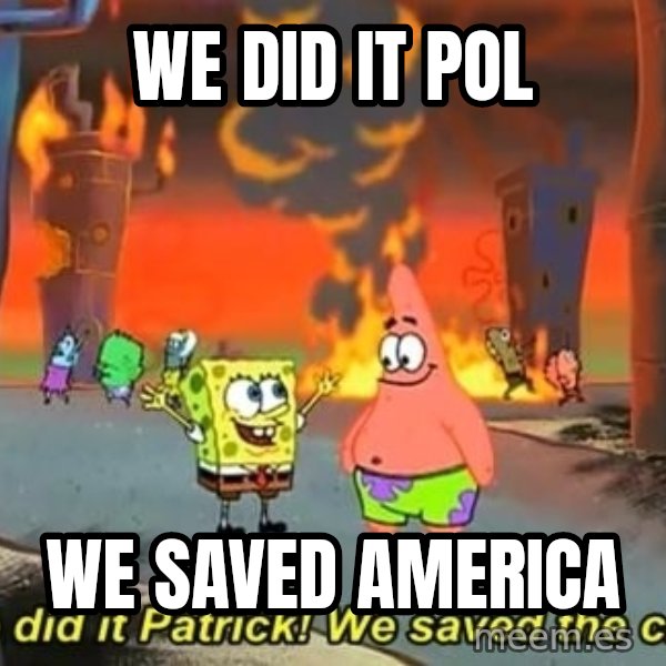 We Did It Patrick We Saved The City meme: We did it pol / We saved america