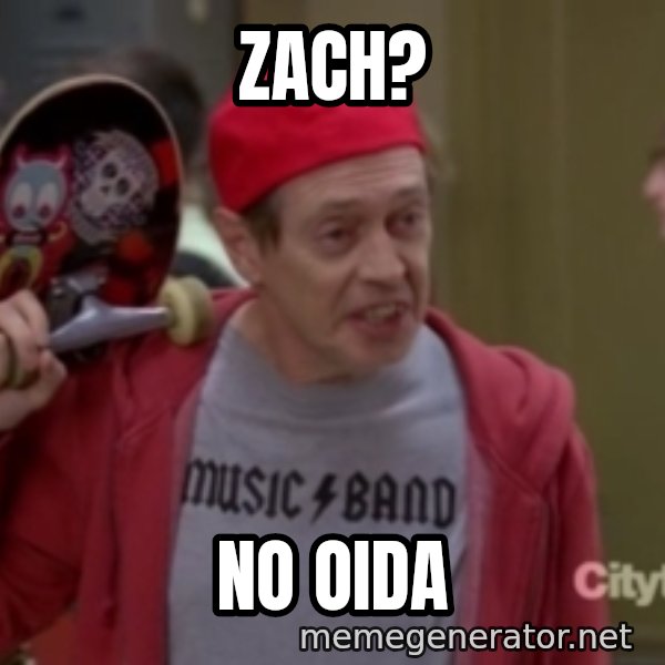 Fellow Kids meme: Zach? / No oida