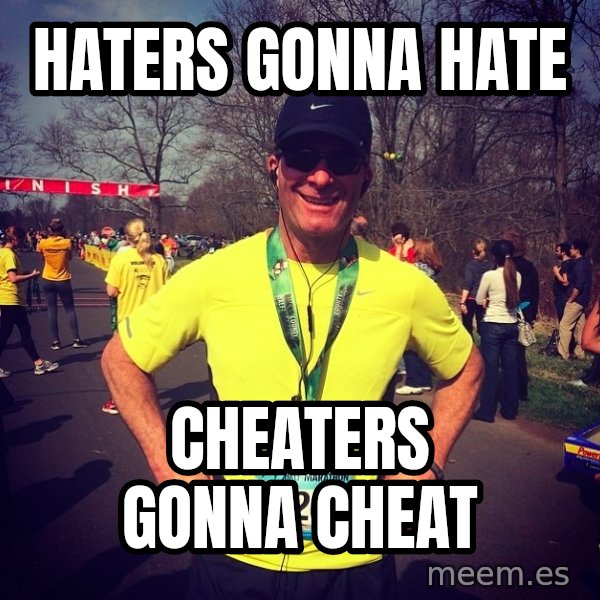 Mikerossicheat meme: haters gonna hate / cheaters gonna cheat