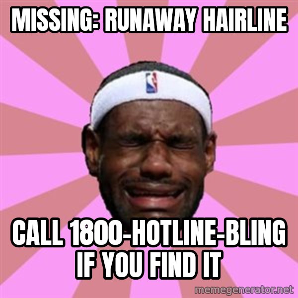 LeBron James meme: Missing: Runaway Hairline / Call 1800-Hotline-Bling if you find it
