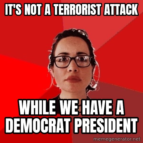 Liberal Douche Garofalo meme: it's not a terrorist attack / while we have a democrat president
