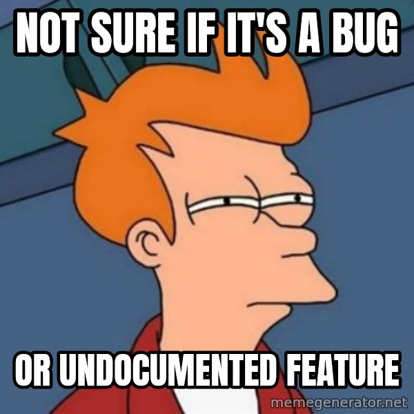 Not sure if troll meme: Not sure if it's a bug / or undocumented feature