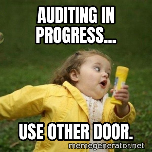 Little girl running away meme: auditing in progress... / use other door.