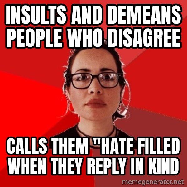 Liberal Douche Garofalo meme: insults and demeans people who disagree / calls them "hate filled when they reply in kind