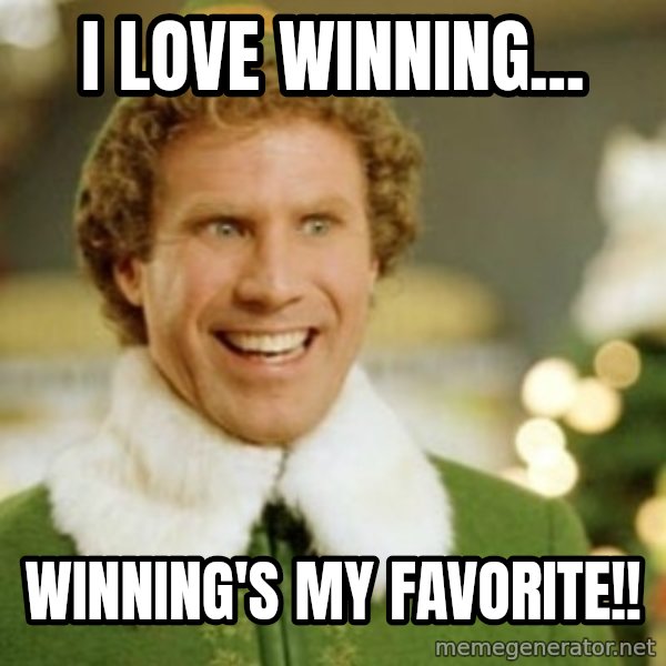 Buddy the Elf meme: I love winning... / Winning's my favorite!!