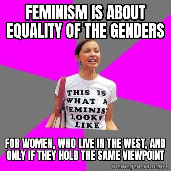 Feminist Cunt meme: feminism is about equality of the genders / for women, who live in the west, and only if they hold the same viewpoint