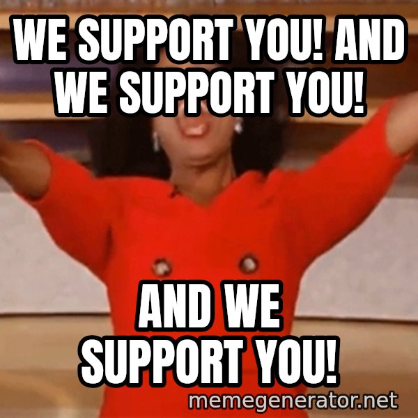 Oprah Winfrey Meme meme: We support you! And we support you! / And we support you!