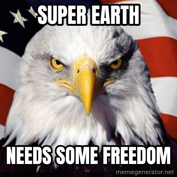 Freedom Eagle  meme: SUPER EARth / needs some freedom