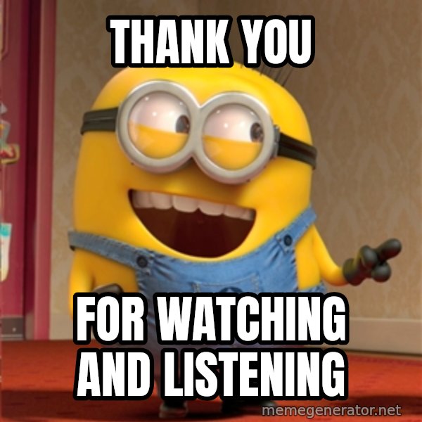 dave le minion meme: Thank you / for watching and listening