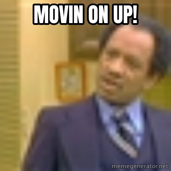 George Jefferson meme: MOVIN ON UP!