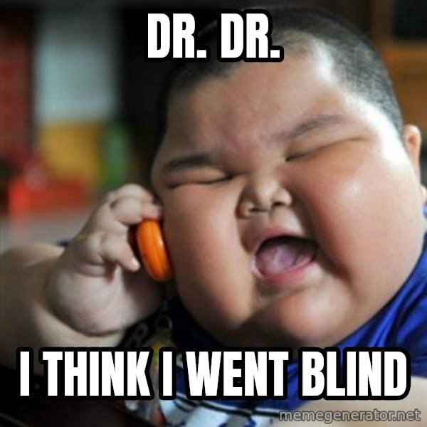fat chinese kid meme: dr. dr. / I think i went blind