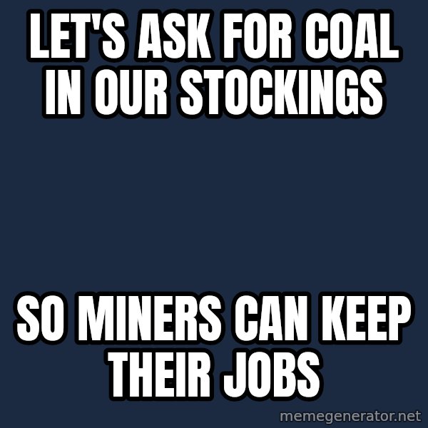 Bill O'Reilly Proves God meme: Let's ask for coal in our stockings / So miners can keep their jobs