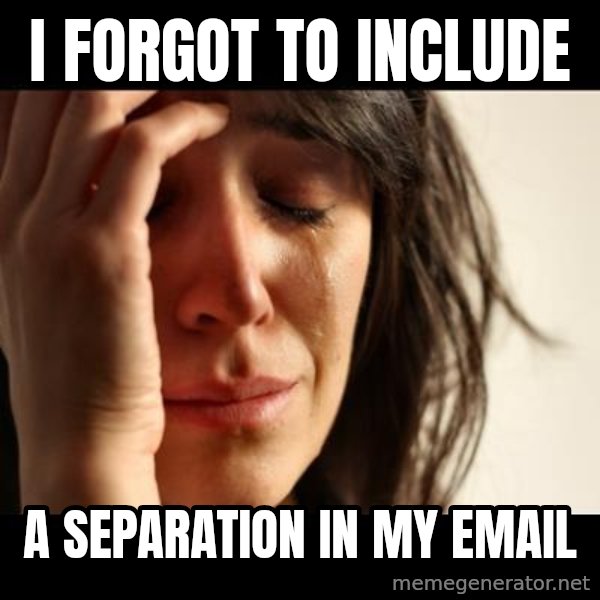 crying girl sad meme: I forgot to include / a separation in my email
