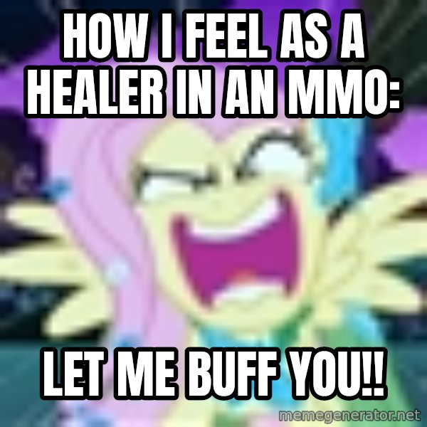 angry-fluttershy meme: How I feel as a healer in an MMO: / LET ME BUFF YOU!!