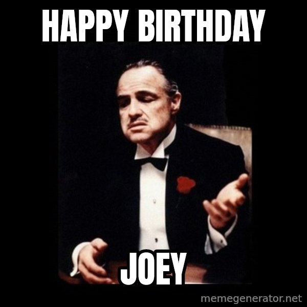 The Godfather meme: Happy Birthday / Joey