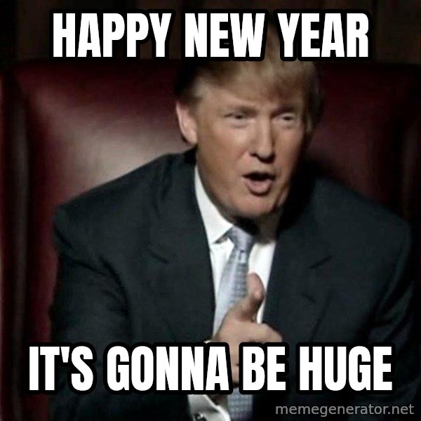 Donald Trump meme: happy new year / it's gonna be huge