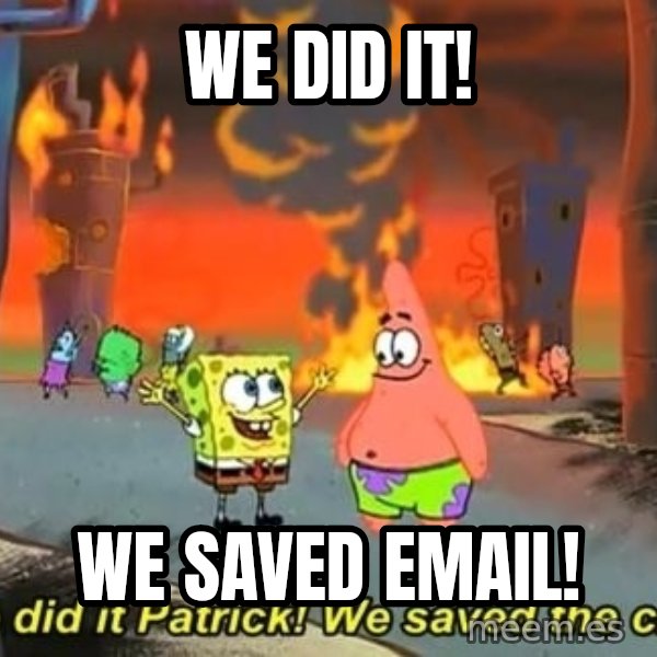 We Did It Patrick We Saved The City meme: We Did It! / We saved email!