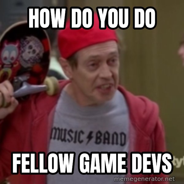 Fellow Kids meme: How DO YOU DO / FELLOW GAME DEVS