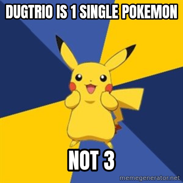 Pokemon Logic  meme: Dugtrio is 1 single pokemon / Not 3