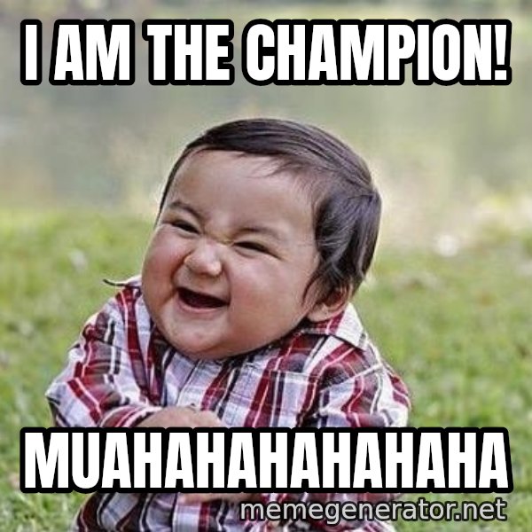 Evil Plan Baby meme: I AM THE CHAMPION! / MUAHAHAHAHAHAHA