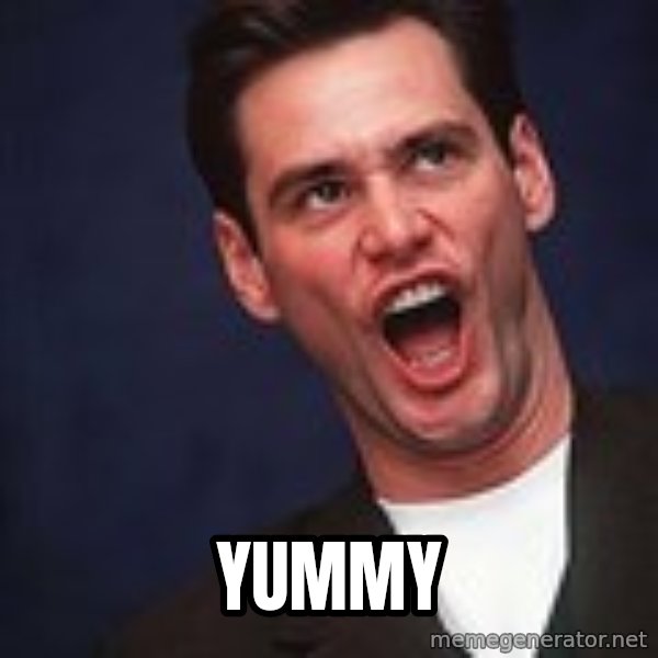 Alrighty then Jim Carrey  meme: YUMMY