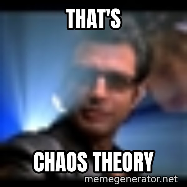 Ian Malcolm meme: That's / Chaos Theory