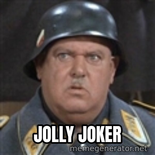 Sergeant Schultz meme: Jolly Joker