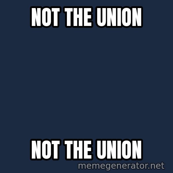 Not Slytherin meme: not the union / not the union