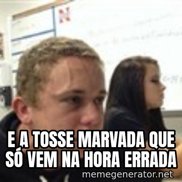 When YouRe Vegan And You HavenT Told Anyone In 2 Minutes meme: e a tosse marvada que só vem na hora errada