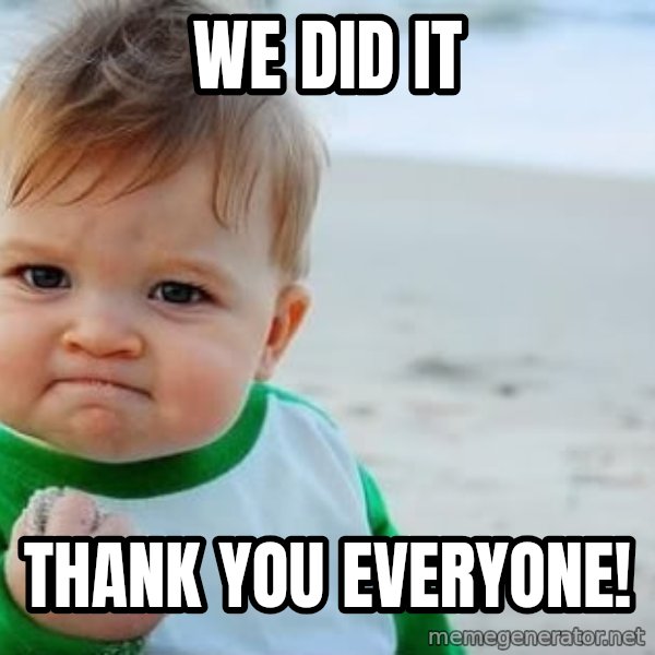 Success Kid meme: we did it / thank you everyone!