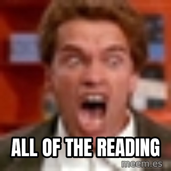 Arnold Schwarzenegger Yelling meme: ALL OF THE READING