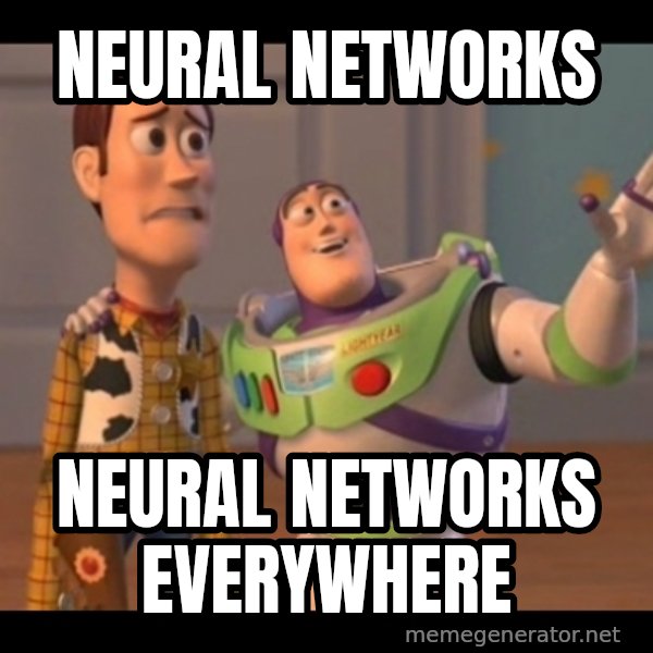 X, X Everywhere  meme: NEURAL NETWORKS / NEURAL NETWORKS EVERYWHERE
